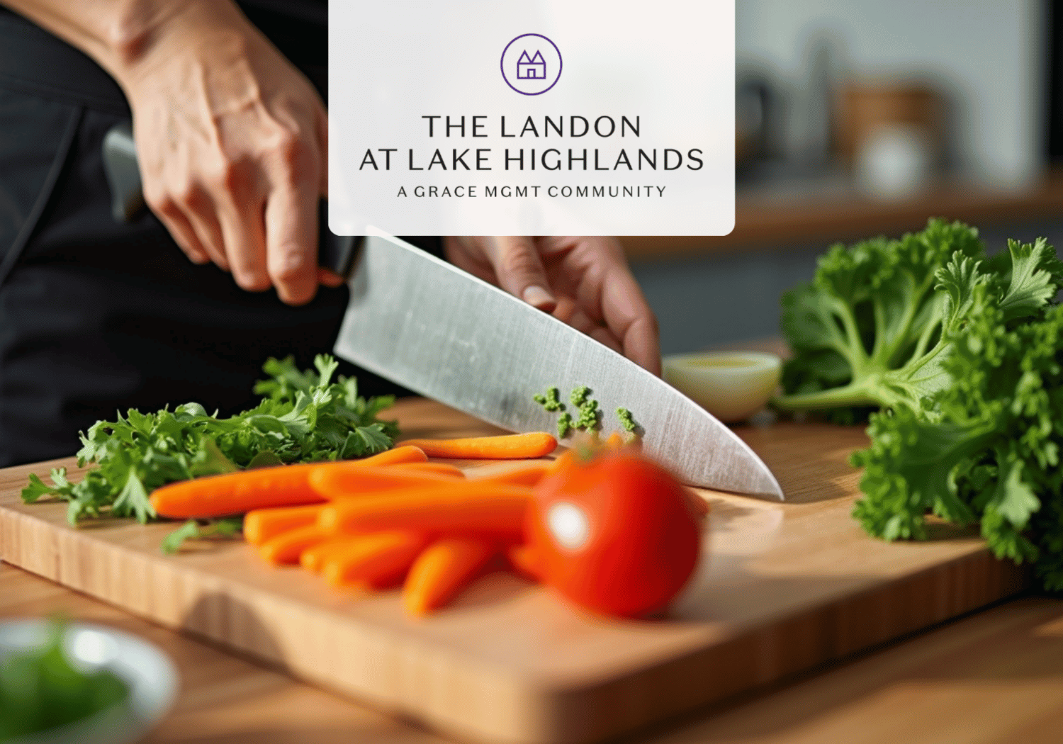 Person slicing vegetables on a wooden cutting board with fresh carrots, parsley, and a tomato; logo overlay at top center reads The Landon at Lake Highlands.